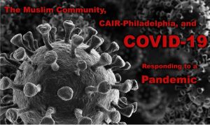 CAIR Philadelphia, the Muslim Community, and COVID-19: Responding to a Pandemic
