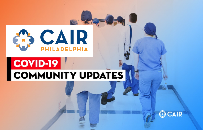 CAIR-Philadelphia COVID-19 Community Updates