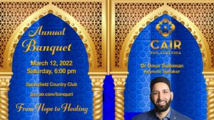 March 12, 2022 CAIR-Philadelphia Banquet "From Hope to Healing"