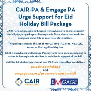 CAIR-Pennsylvania and Emgage Pennsylvania Urge Support for HB789-790 Eid Holiday Bill Package 