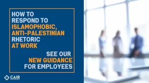 Guidance to U.S. Employees in Response to Islamophobic and Anti-Palestinian Rhetoric in the Workplace