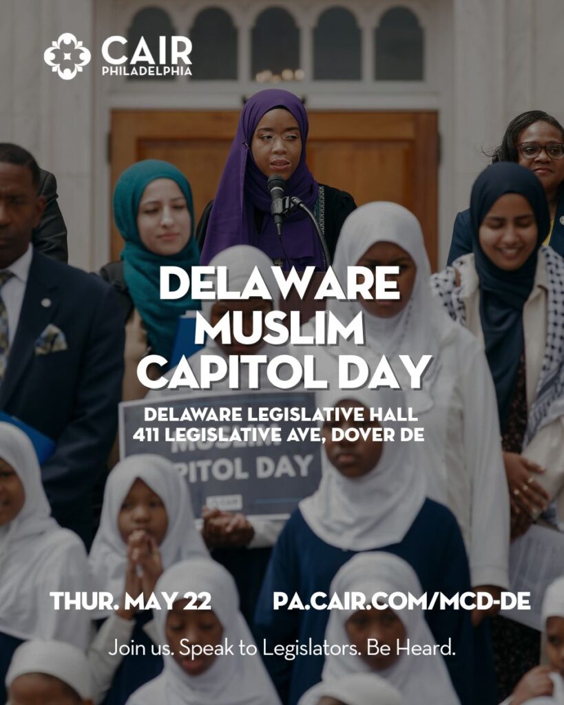 CAIR-PA Presents Delaware Muslim Capitol Day on May 22, 2025. Join us. Speak to Legislators. Be heard.