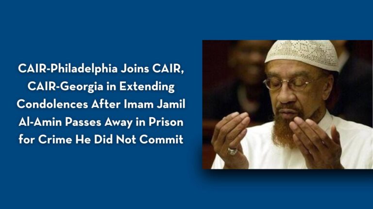 CAIR-Philadelphia Joins CAIR, CAIR-Georgia in Extending Condolences After Imam Jamil Al-Amin Passes Away in Prison for Crime He Did Not Commit