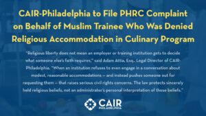 CAIR-Philadelphia to File PHRC Complaint on Behalf of Muslim Trainee Who Was Denied Religious Accommodation in Culinary Program